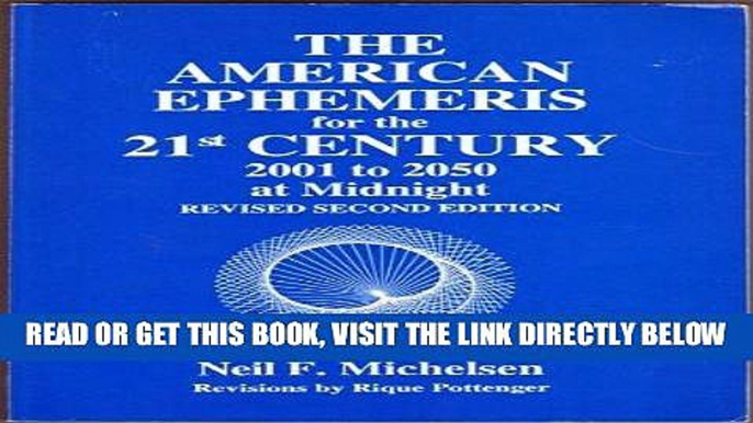 [READ] EBOOK American Ephemeris for the Twenty-First Century: 2001-2050 ONLINE COLLECTION