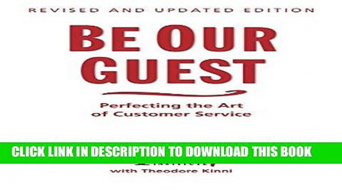 Ebook Be Our Guest: Perfecting the Art of Customer Service (Disney Institute Book, A) Free Download