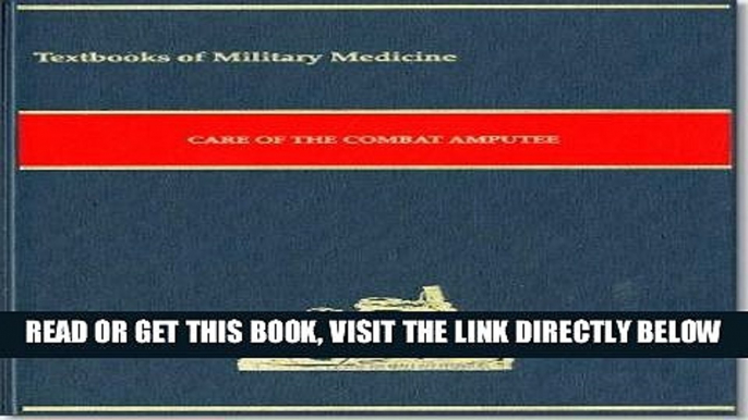 [READ] EBOOK Care of the Combat Amputee (Textbooks of Military Medicine) ONLINE COLLECTION