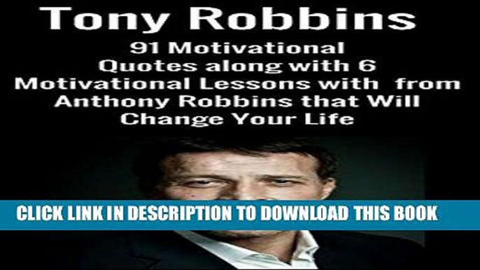 [Free Read] Tony Robbins:91 Motivational Quotes along with 6 Motivational Lessons with  from