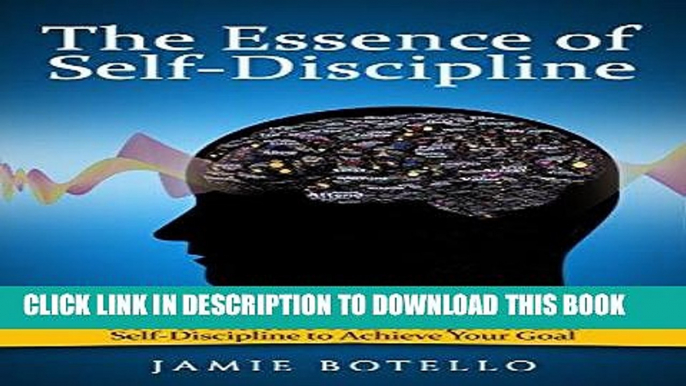 [Free Read] Self-Discipline: The Essence of Self-Discipline: How to Increase Your Willpower and