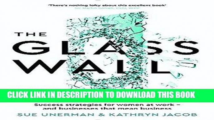 [Free Read] The Glass Wall: Success strategies for women at work - and businesses that mean