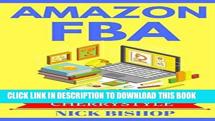 [Free Read] Amazon FBA: Step by Step Guide to start and grow your amazon business(amazon fba