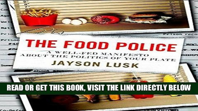 [READ] EBOOK The Food Police: A Well-Fed Manifesto About the Politics of Your Plate BEST COLLECTION