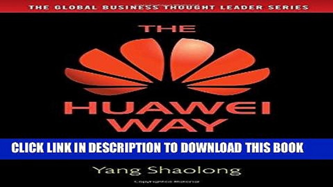 [Free Read] The Huawei Way: Lessons from an International Tech Giant on Driving Growth by Focusing