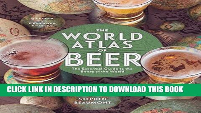 [Free Read] The World Atlas of Beer, Revised   Expanded: The Essential Guide to the Beers of the