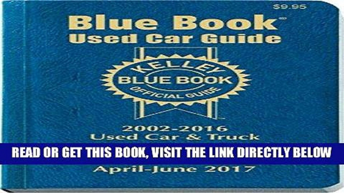 [FREE] EBOOK Kelley Blue Book Used Car: Consumer Edition January - March 2017 (Kelley Blue Book