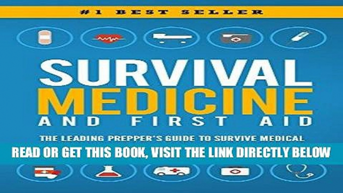 [READ] EBOOK Survival Medicine   First Aid: The Leading Prepper s Guide to Survive Medical