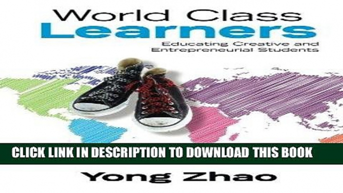 Ebook World Class Learners: Educating Creative and Entrepreneurial Students Free Read