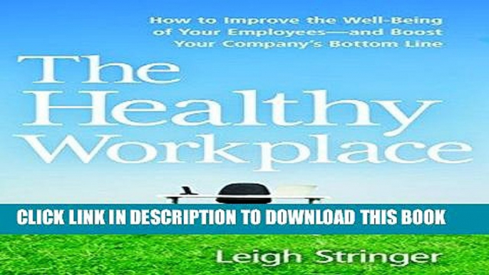 Ebook The Healthy Workplace: How to Improve the Well-Being of Your Employees---and Boost Your