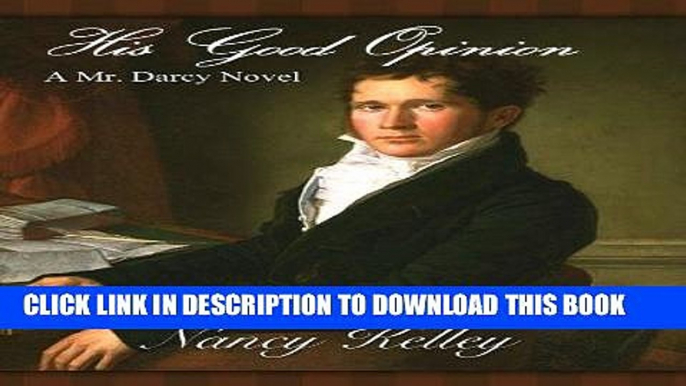 Ebook His Good Opinion: A Mr. Darcy Novel (Brides of Pemberley Book 1) Free Read