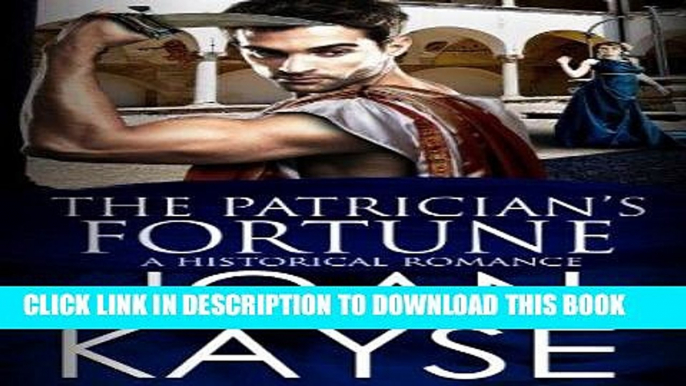 [Read] Ebook The Patrician s Fortune: An Historical Romance (The Patrician Series Book 2) New Reales