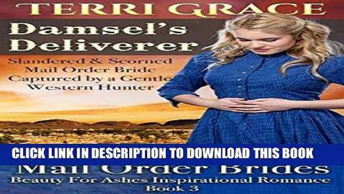 Ebook MAIL ORDER BRIDE: Damsel s Deliverer - Slandered and Scorned Mail Order Bride Captured by a