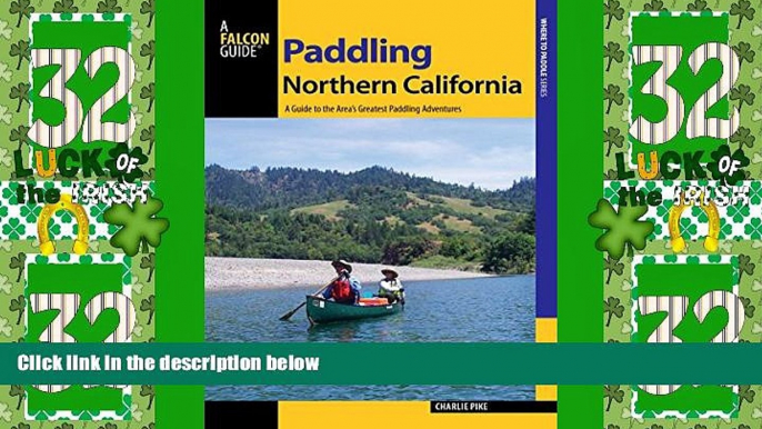 Big Deals  Paddling Northern California: A Guide To The Area s Greatest Paddling Adventures