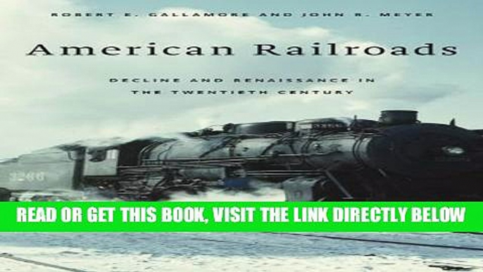 [FREE] EBOOK American Railroads: Decline and Renaissance in the Twentieth Century ONLINE COLLECTION