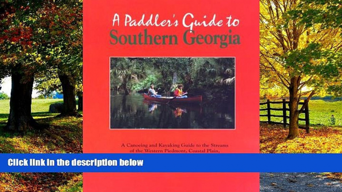 Books to Read  A PADDLER S GUIDE TO SOUTHERN GEORGIA, 2nd Edition  Full Ebooks Most Wanted