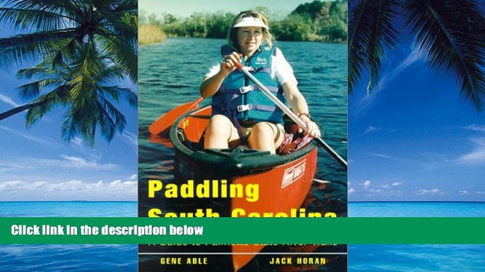 Big Deals  Paddling South Carolina: A Guide to Palmetto State River Trails  Best Seller Books Most