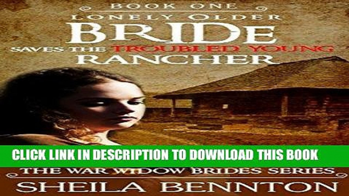 Ebook Mail Order Bride: Lonely Older Bride Saves The Troubled Young Rancher; Clean Western