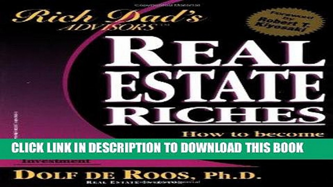 [FREE] EBOOK Real Estate Riches: How to Become Rich Using Your Banker s Money (Rich Dad s