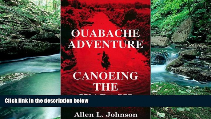 Big Deals  Ouabache Adventure: Canoeing the Wabash  Full Ebooks Most Wanted