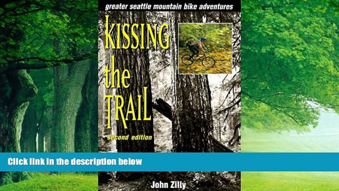 Books to Read  Kissing the Trail: Greater Seattle Mountain Bike Adventures  Full Ebooks Best Seller