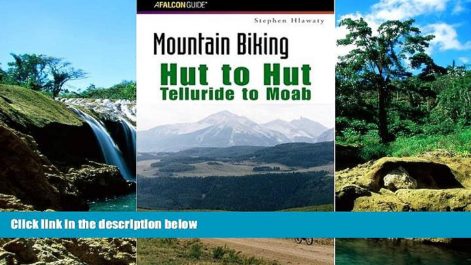 Must Have  Mountain Biking Hut to Hut: Telluride to Moab (Regional Mountain Biking Series)