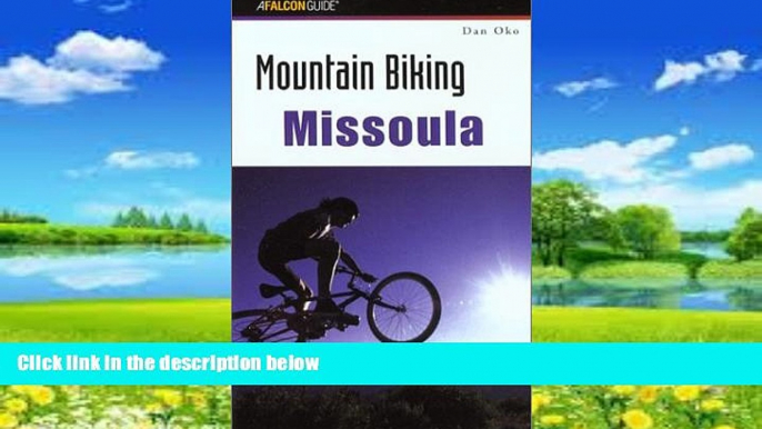 Books to Read  Mountain Biking Missoula (Regional Mountain Biking Series)  Full Ebooks Best Seller