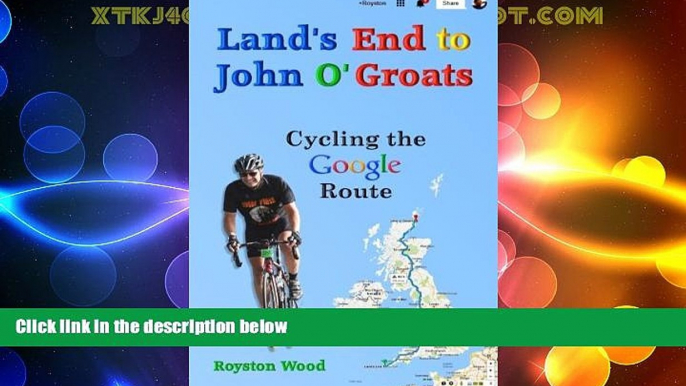 Big Deals  Land s End to John O Groats - Cycling the Google Route: Roy s Mad Adventure  Full Read