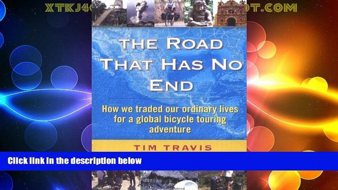 Big Deals  The Road That Has No End:  How We Traded Our Ordinary Lives For a Global Bicycle