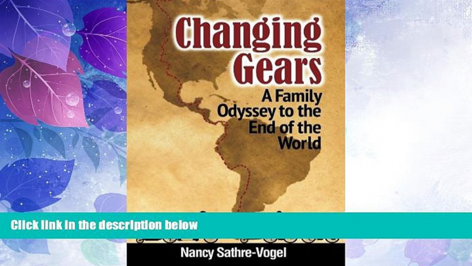 Big Deals  Changing Gears: A Family Odyssey to the End of the World  Best Seller Books Most Wanted