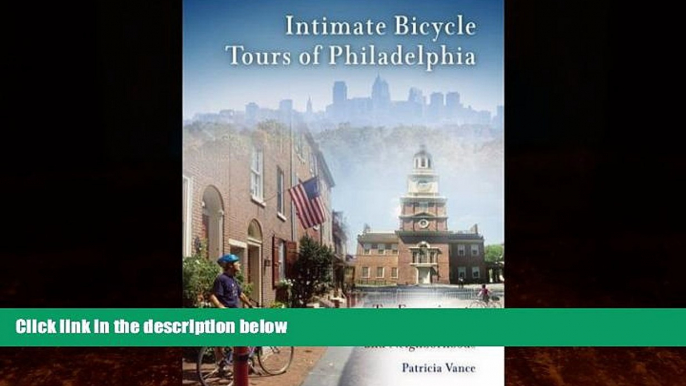 Big Deals  Intimate Bicycle Tours of Philadelphia: Ten Excursions to the City s Art, Parks, and