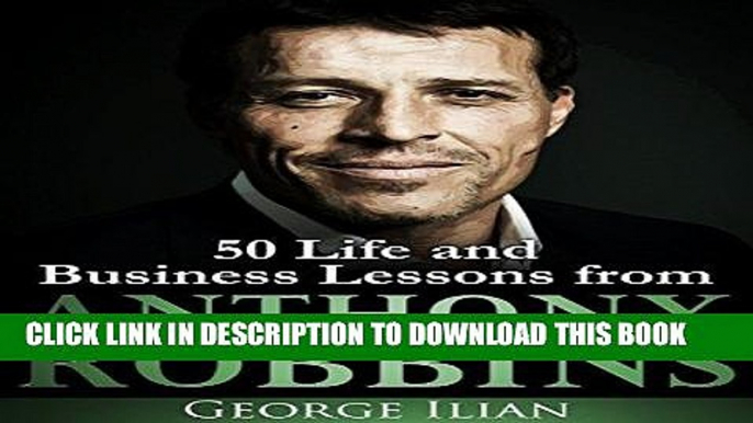 [FREE] EBOOK Anthony Robbins: 50 Life and Business Lessons BEST COLLECTION