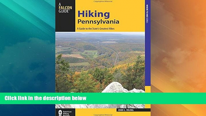 Big Deals  Hiking Pennsylvania: A Guide to the State s Greatest Hikes (State Hiking Guides