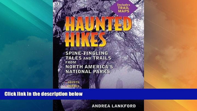 Big Deals  Haunted Hikes: Spine-Tingling Tales and Trails from North America s National Parks