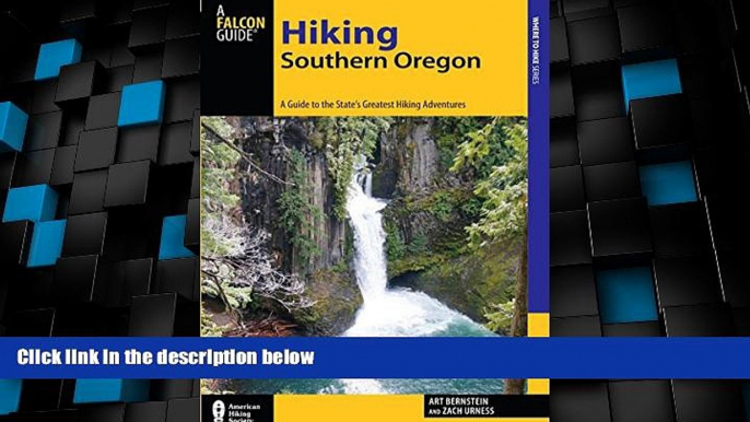 Big Deals  Hiking Southern Oregon: A Guide to the Area s Greatest Hiking Adventures (Regional