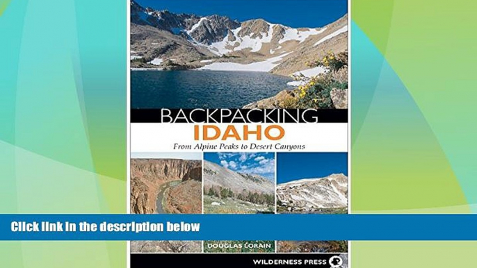 Big Deals  Backpacking Idaho: From Alpine Peaks to Desert Canyons  Full Read Best Seller