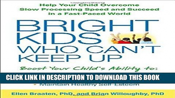 Read Now Bright Kids Who Can t Keep Up: Help Your Child Overcome Slow Processing Speed and Succeed