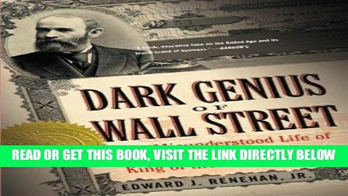 [PDF] Dark Genius of Wall Street: The Misunderstood Life of Jay Gould, King of the Robber Barons