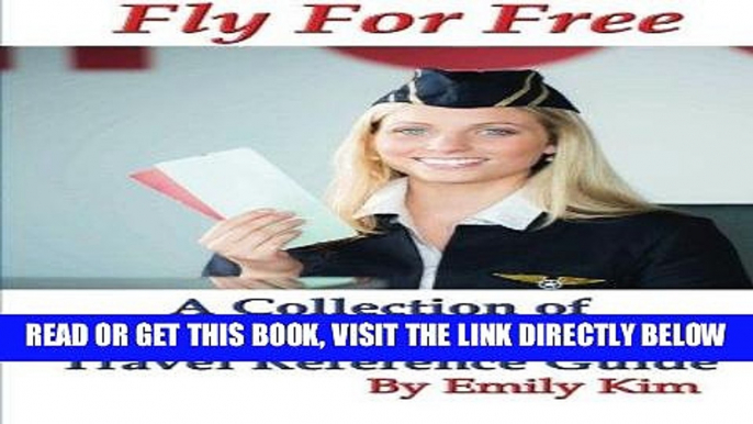 [FREE] EBOOK Fly for Free: A Collection of Air Travel Tips Travel Reference Guide BEST COLLECTION