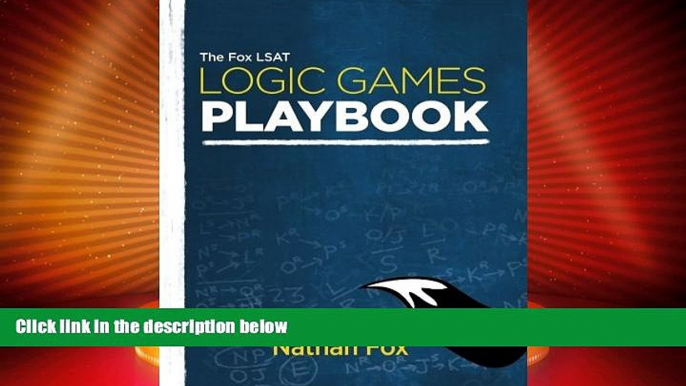 Big Deals  The Fox LSAT Logic Games Playbook  Full Read Most Wanted