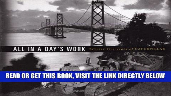 [READ] EBOOK All In a Day s Work : Seventy-Five Years of Caterpillar ONLINE COLLECTION