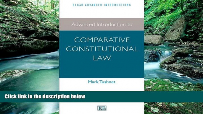 READ NOW  Advanced Introduction to Comparative Constitutional Law (Elgar Advanced Introductions