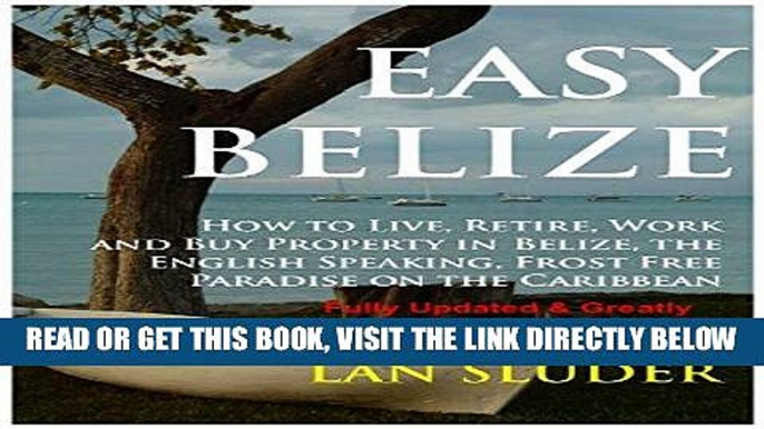[EBOOK] DOWNLOAD EASY BELIZE  How to Live, Retire, Work and Buy Property in  Belize, the English