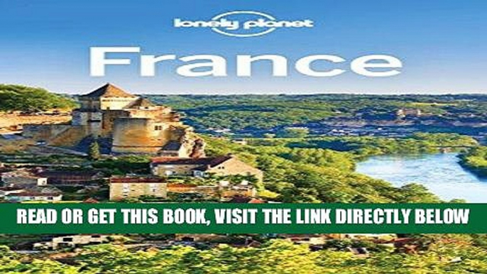 [EBOOK] DOWNLOAD Lonely Planet France (Travel Guide) PDF