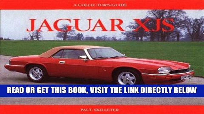 [READ] EBOOK Jaguar XJS: Collector s Guide (Collectors Guides) ONLINE COLLECTION