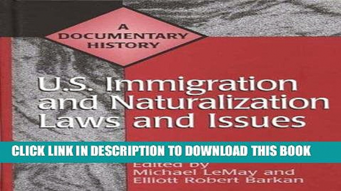 Read Now U.S. Immigration and Naturalization Laws and Issues: A Documentary History (Primary