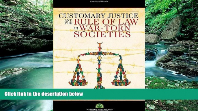 Big Deals  CUSTOMARY JUSTICE AND THE RULE OF LAW IN WAR-TORN SOCIETIES  Full Ebooks Most Wanted