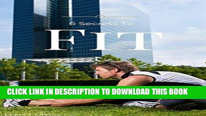 [FREE] EBOOK 6 Secrets To Fit BEST COLLECTION