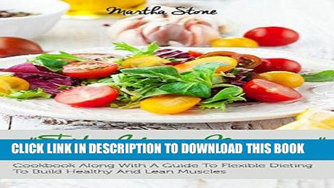 [READ] EBOOK Fits Your Macros: The Flexible Dieting 101 Cookbook Along With a Guide to Flexible