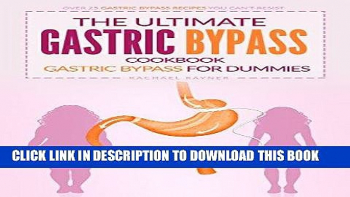 [FREE] EBOOK The Ultimate Gastric Bypass Cookbook - Gastric Bypass for Dummies: Over 25 Gastric